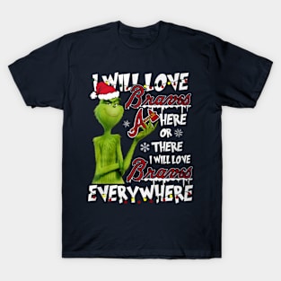 I Will Love Braves Here Or There I Will Love Braves Everywhere T-Shirt